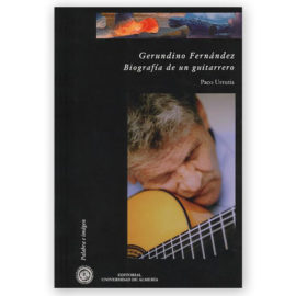 Urrutia, Paco. Gerundino Fernández: Biografía de un guitarrero