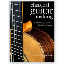 Bogdanovich, John S. Classical Guitar Making