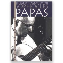 Papas, Elisabeth. Sophocles Papas: The Guitar, His Life