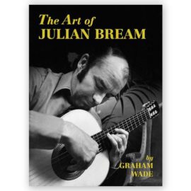 Wade, Graham. The Art of Julian Bream