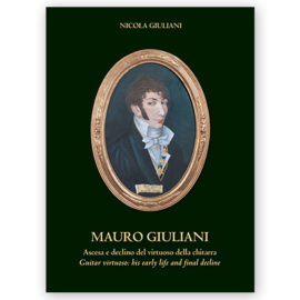 Giuliani, Nicola. Mauro Giuliani: Guitar Virtuoso