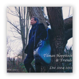 Hoppstock, Tilman & Friends. Live 2004-2011 w/2CD