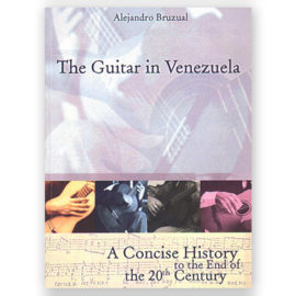 Bruzual, Alejandro. The Guitar in Venezuela