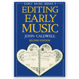 Caldwell, John. Editing Early Music - 2nd Edition
