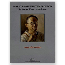 Otero, Corazón. Castelnuovo-Tedesco: His Life and Works