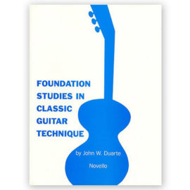 Duarte, John. Foundation Studies in Classic Guitar Technique