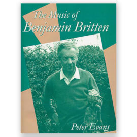 Evans, Peter. The Music of Benjamin Britten