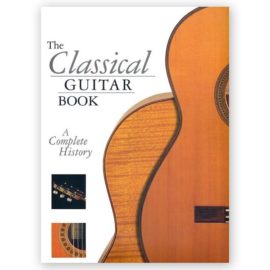The Classical Guitar Book: A Complete History