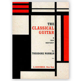Norman, Theodore. The Classical Guitar: A New Approach