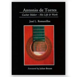 Romanillos, José. Antonio de Torres: Guitar Maker - His Life & Work