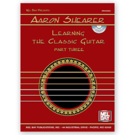 Shearer, Aaron. Learning The Classic Guitar. Part 3 w/CD