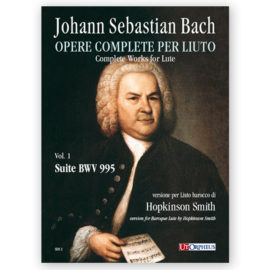 Smith, Hopkinson. J.S. Bach Complete Works for Lute BWV 995