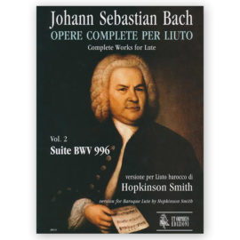 Smith, Hopkinson. J.S. Bach Complete Works for Lute BWV 996