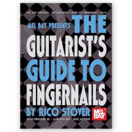Stover, Rico. The Guitarist's Guide to Fingernails