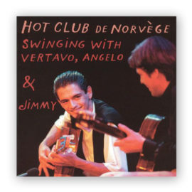 Hot Club de Norvége. Swinging with Vertavo, Angelo & Jimmy
