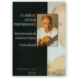 Bonell, Carlos. Classical Guitar Performance DVD
