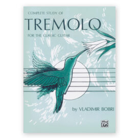 Bobri, Vladimir. Complete Study of Tremolo for the Classic Guitar