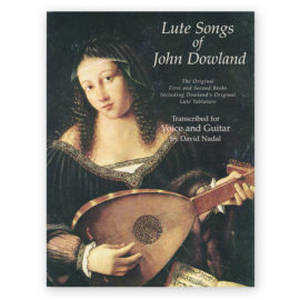 Dowland, John. Lute Songs 1st & 2nd Books. Arr. Nadal