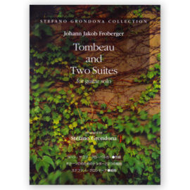 Froberger, Johann Jakob. Tombeau & Two Suites. Grondona