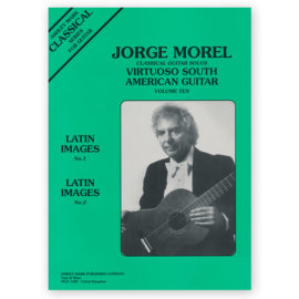 Morel, Jorge. Virtuoso South American Guitar Vol. 10