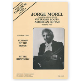 Morel, Jorge. Virtuoso South American Guitar Vol. 9