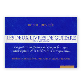 Visée, Robert de. Les Deux Livres de Guitare, Paris 1682 & 1686