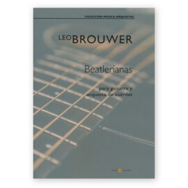 Brouwer, Leo. Beatlerianas para Guitarra y Cuerdas. Guitar Part Only