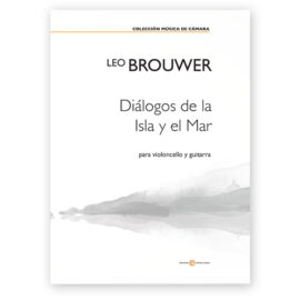 Brouwer, Leo. Diálogos de la Isla y el Mar para Violoncello y Guitarra