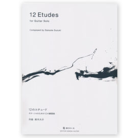 Suzuki, Daisuke. 12 Etudes for Guitar Solo