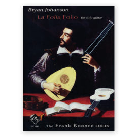 Johanson, Bryan. La Folia Folio for Solo Guitar