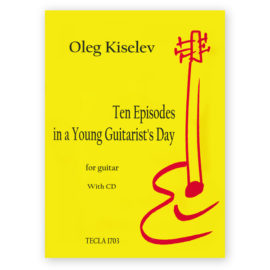 Kiselev, Oleg. Ten Episodes in a Young Guitarist's Day. w/CD