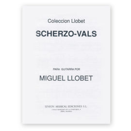 Llobet, Miguel. Scherzo-Vals for Solo Guitar