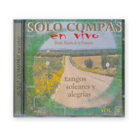 Solo Compás en Vivo Vol. 2 Tangos, Soleares y Alegrías CD. Desde Morón de la Frontera