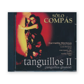Solo Compás Tanguillos II CD, (tanguillos gitanos). Carmelilla Montoya