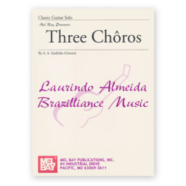 "Garoto" Sardinha, Annibal Augusto. Three Chôros. Arranged by Almeida