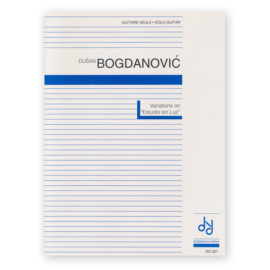 Bogdanovic, Dusan. Variations on "Estudio Sin Luz"