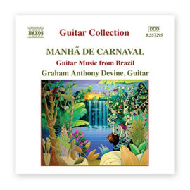 Anthony Devine Guitar Music From Brazil "Manha de Carnaval" CD