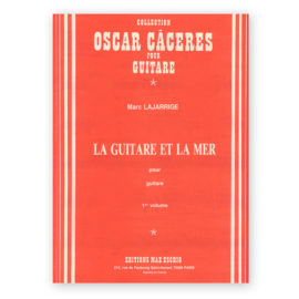 Lajarrige, Marc. La Guitare et la Mer. Vol.1