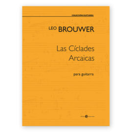 Brouwer, Leo. Las Cíclades Arcaicas para guitarra