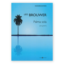 Brouwer, Leo. Palma Sola para Guitarra