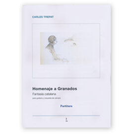 Trepat, Carles. Homenaje a Granados "Fantasía Catalana" for Guitar & Chamber Orchestra