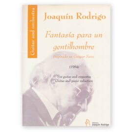 Rodrigo, Joaquín. Fantasía para un Gentilhombre (Guitar Part with Piano Reduction)