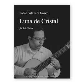 Orozco, Fabio Salazar. Luna de Cristal for Solo Guitar. (PDF Download)